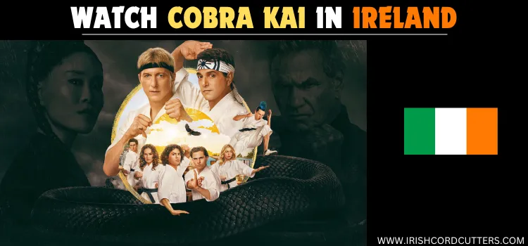 WATCH-COBRA-KAI-IN-IRELAND