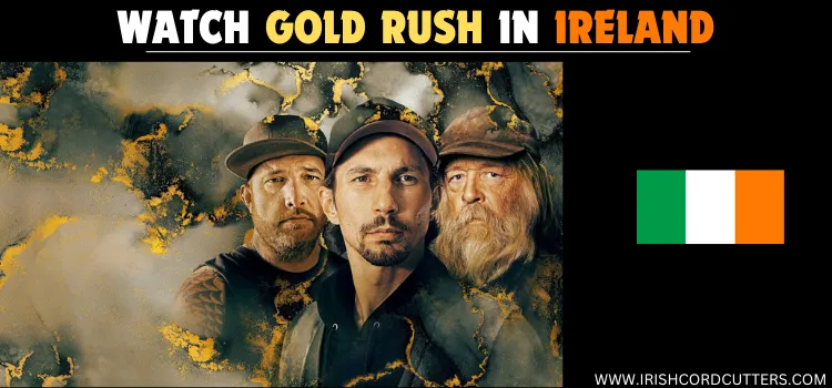 WATCH-GOLD-RUSH-IN-IRELAND