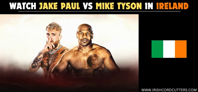 WATCH-JAKE-PAUL-VS-MIKE-TYSON-IN-IRELAND