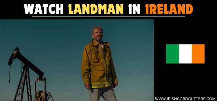 watch-landman-in-Ireland