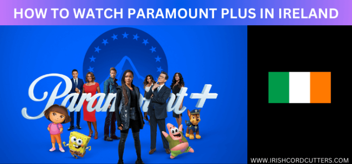 Watch Paramount Plus in Ireland [Unblock US Content | 2026]