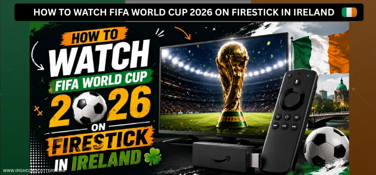 HOW-TO-WATCH-FIFA-WORLD-CUP-2026-ON-FIRESTICK-IN-IRELAND