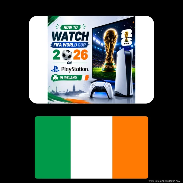 HOW-TO-WATCH-FIFA-WORLD-CUP-2026-ON-PLAYSTATION-IN-IRELAND-1