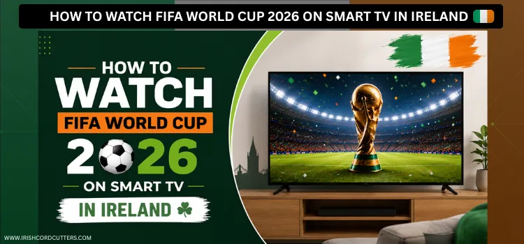 HOW-TO-WATCH-FIFA-WORLD-CUP-2026-ON-SMART-TV-IN-IRELAND