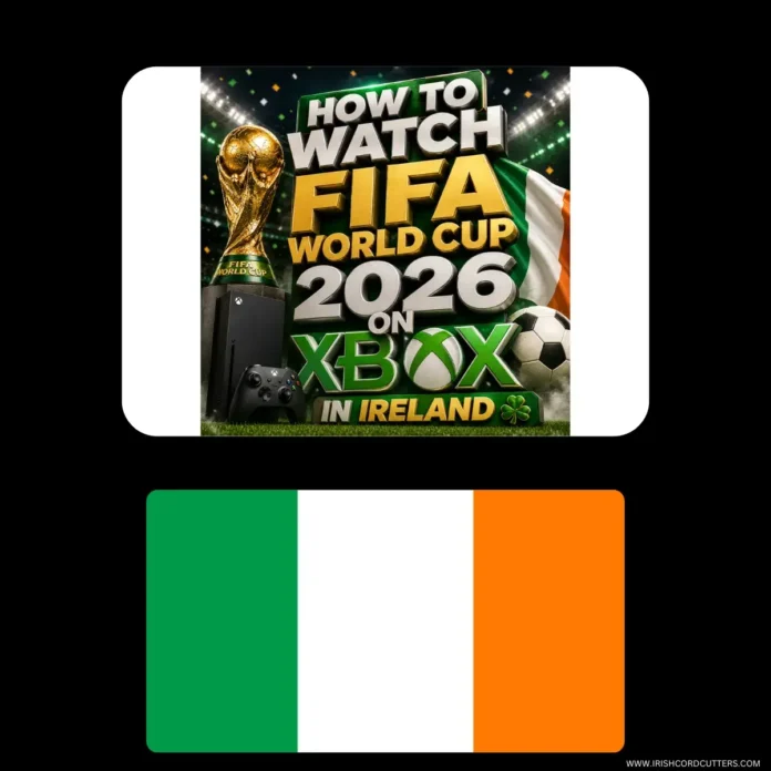 HOW-TO-WATCH-FIFA-WORLD-CUP-2026-ON-XBOX-IN-IRELAND-1