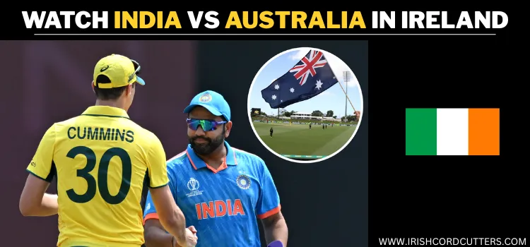 WATCH-INDIA-VS-AUSTRALIA-IN-IRELAND