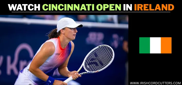 WATCH-CINCINNATI-OPEN-IN-IRELAND