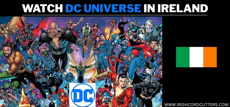 WATCH-DC-UNIVERSE-IN-IRELAND
