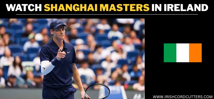 WATCH-SHANGHAI-MASTERS-IN-IRELAND