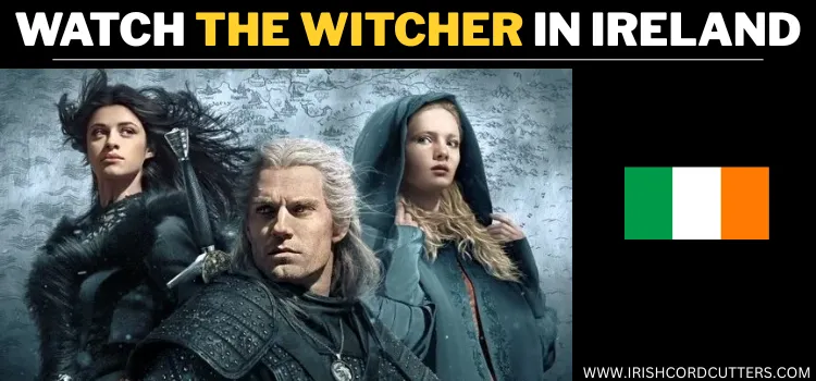 WATCH-THE-WITCHER-IN-IRELAND-
