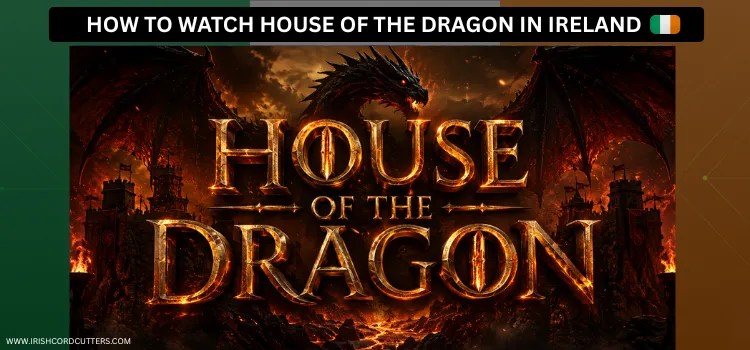 HOW-TO-WATCH-HOUSE-OF-THE-DRAGON-IN-IRELAND