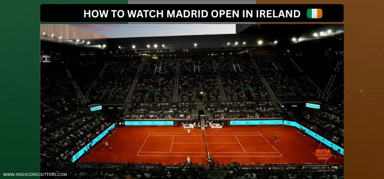HOW-TO-WATCH-MADRID-OPEN-IN-IRELAND