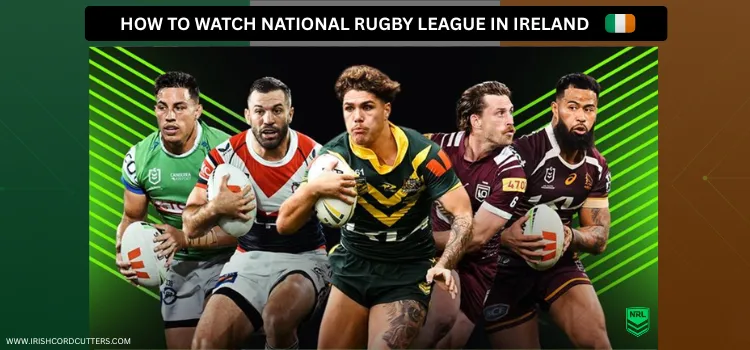 HOW-TO-WATCH-NATIONAL-RUGBY-LEAGUE-IN-IRELAND-1