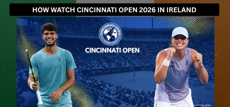 HOW-WATCH-CINCINNATI-OPEN-2026-IN-IRELAND-