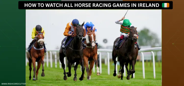WATCH-ALL-HORSE-RACING-GAMES-IN-IRELAND