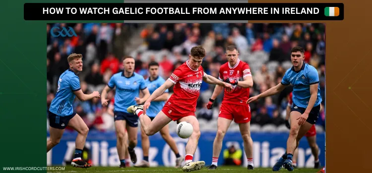 WATCH-GAELIC-FOOTBALL-FROM-ANYWHERE