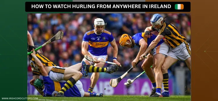 WATCH-HURLING-FROM-ANYWHERE-IN-IRELAND