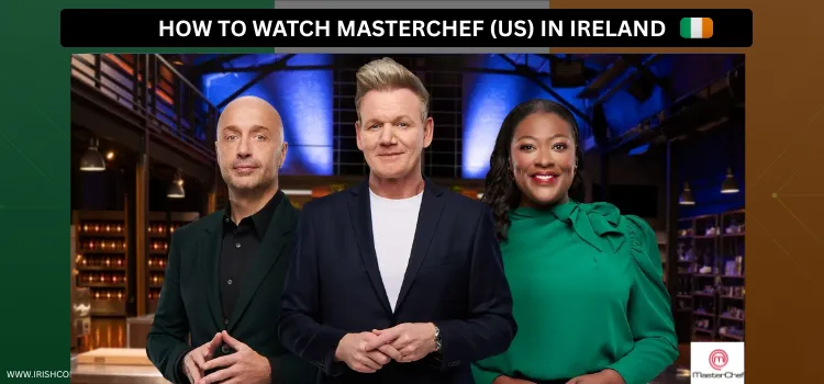 HOW-TO-WATCH-MASTER-CHEF-(US)-IN-IRELAND-1