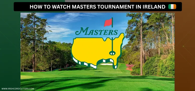 HOW-TO-WATCH-MASTERS-TOURNAMENT-IN-IRELAND-1