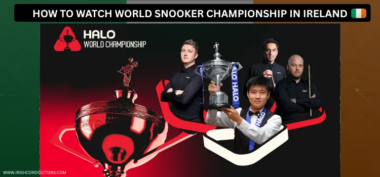 HOW-TO-WATCH-WORLD-SNOOKER-CHAMPIONSHIP-IN-IRELAND-1