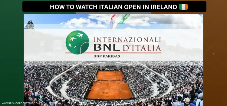 HOW-TO-WATCH-ITALIAN-OPEN-IN-IRELAND