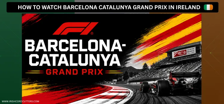 HOW-TO-WATCH-BARCELONA-CATALUNYA-GRAND-PRIX-IN-IRELAND