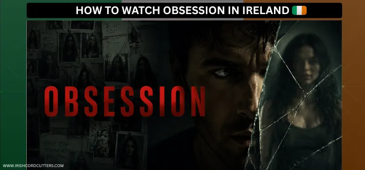 HOW-TO-WATCH-OBSESSION-IN-IRELAND