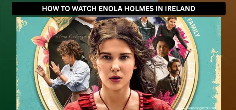 HOW-TO-WATCH-ENOLA-HOLMES-IN-IRELAND