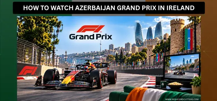 HOW-TO-WATCH-AZERBAIJAN-GRAND-PRIX-IN-IRELAND-